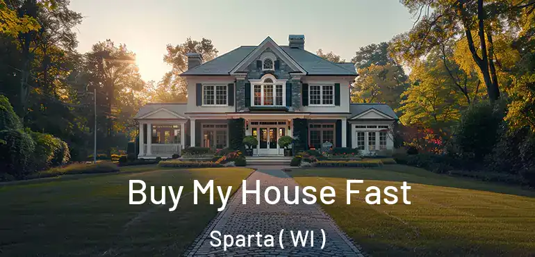  Buy My House Fast Sparta ( WI )