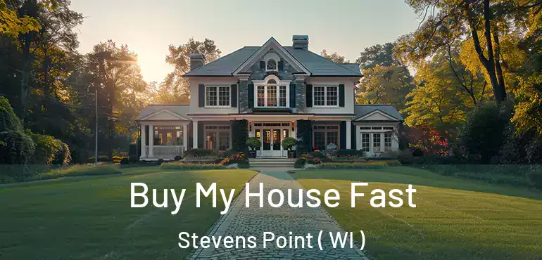  Buy My House Fast Stevens Point ( WI )