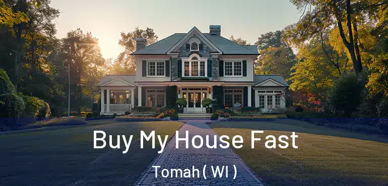  Buy My House Fast Tomah ( WI )