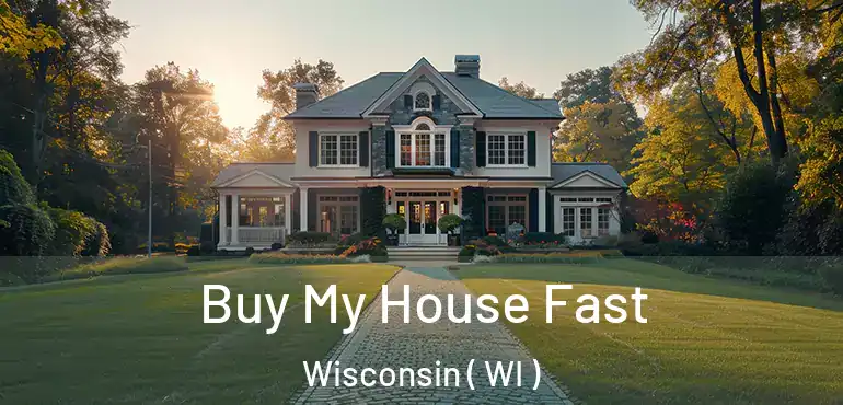  Buy My House Fast Wisconsin ( WI )