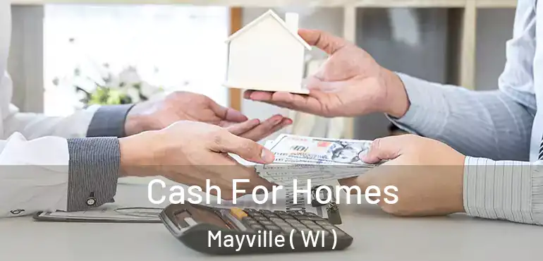  Cash For Homes Mayville ( WI )