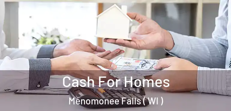  Cash For Homes Menomonee Falls ( WI )