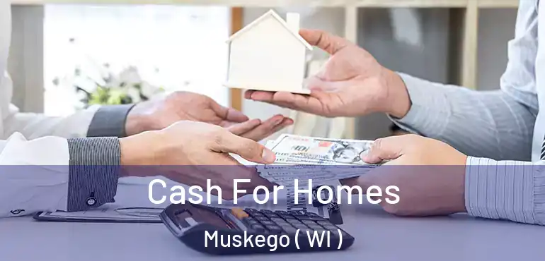  Cash For Homes Muskego ( WI )