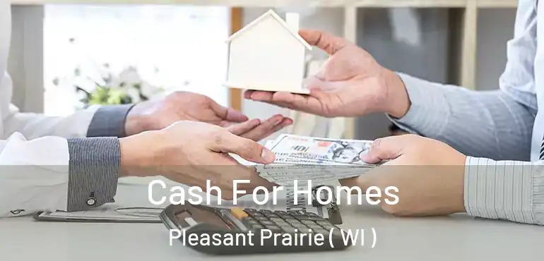  Cash For Homes Pleasant Prairie ( WI )