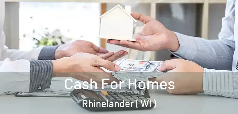  Cash For Homes Rhinelander ( WI )