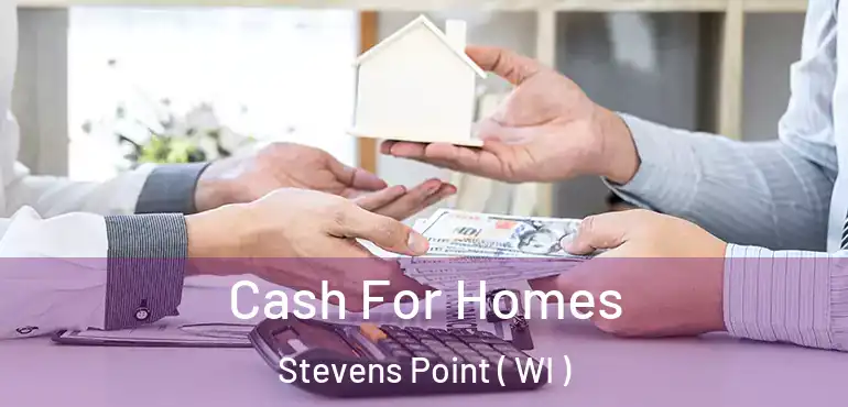  Cash For Homes Stevens Point ( WI )