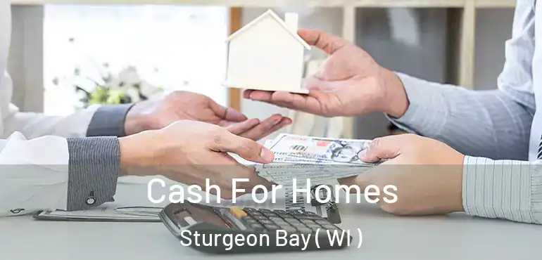  Cash For Homes Sturgeon Bay ( WI )