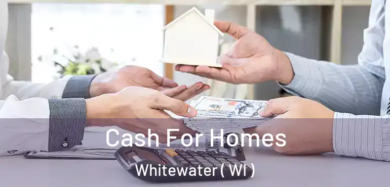  Cash For Homes Whitewater ( WI )