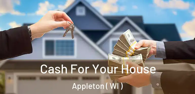  Cash For Your House Appleton ( WI )