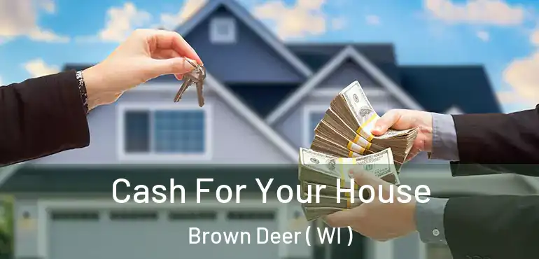  Cash For Your House Brown Deer ( WI )