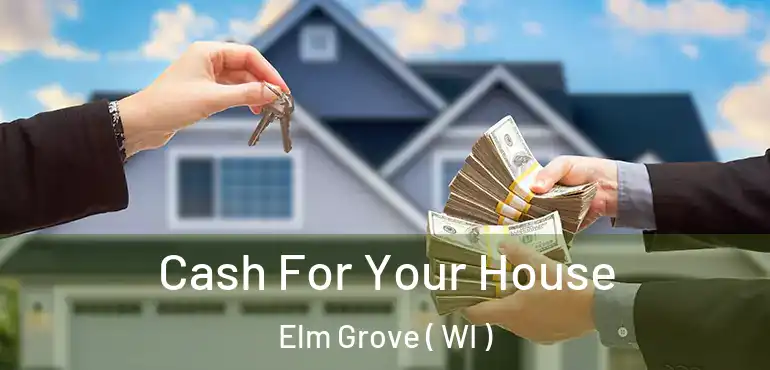  Cash For Your House Elm Grove ( WI )
