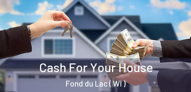  Cash For Your House Fond du Lac ( WI )