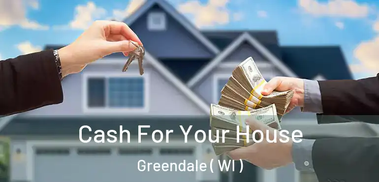  Cash For Your House Greendale ( WI )