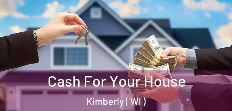 Cash For Your House Kimberly ( WI )