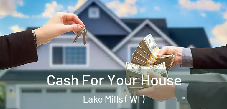  Cash For Your House Lake Mills ( WI )