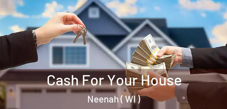  Cash For Your House Neenah ( WI )