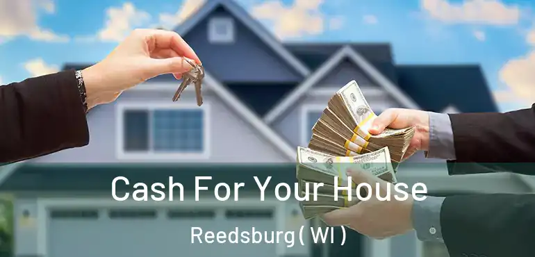  Cash For Your House Reedsburg ( WI )