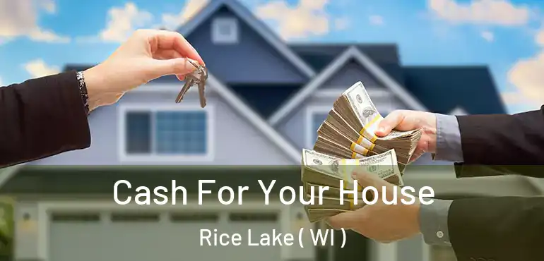  Cash For Your House Rice Lake ( WI )