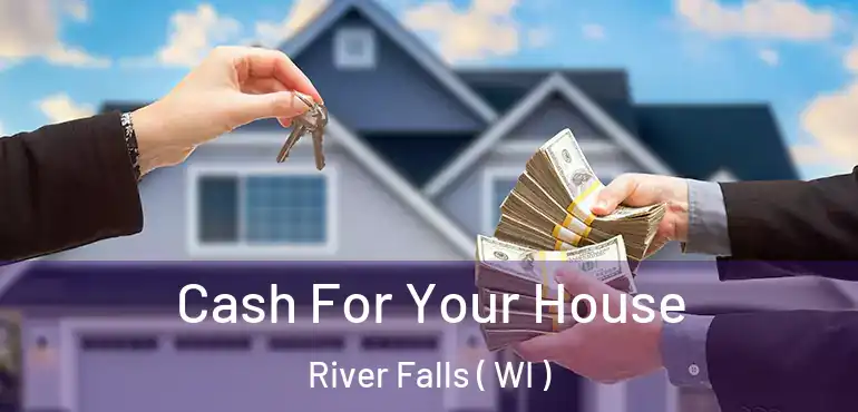  Cash For Your House River Falls ( WI )