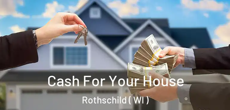  Cash For Your House Rothschild ( WI )