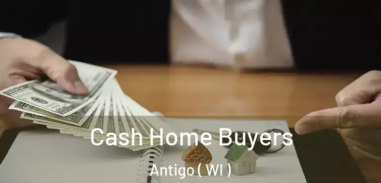  Cash Home Buyers Antigo ( WI )