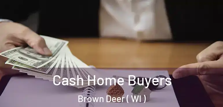  Cash Home Buyers Brown Deer ( WI )