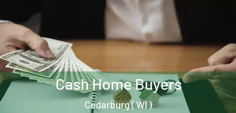  Cash Home Buyers Cedarburg ( WI )