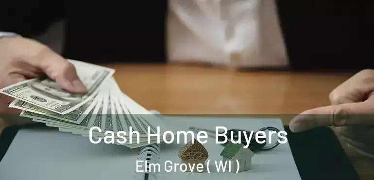  Cash Home Buyers Elm Grove ( WI )