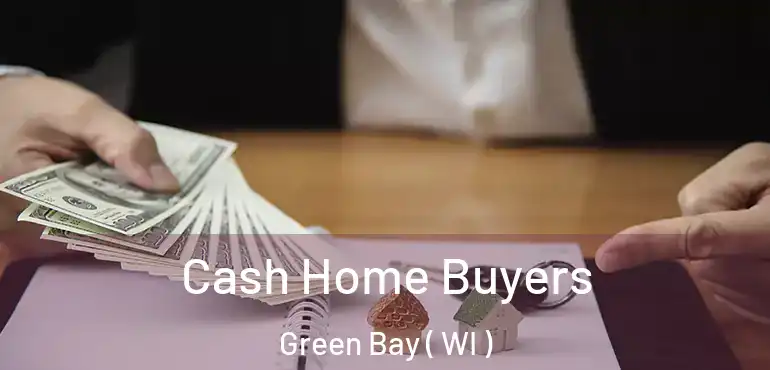  Cash Home Buyers Green Bay ( WI )