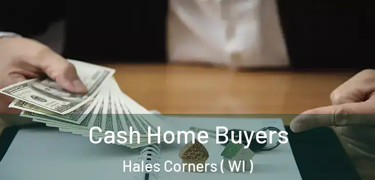  Cash Home Buyers Hales Corners ( WI )