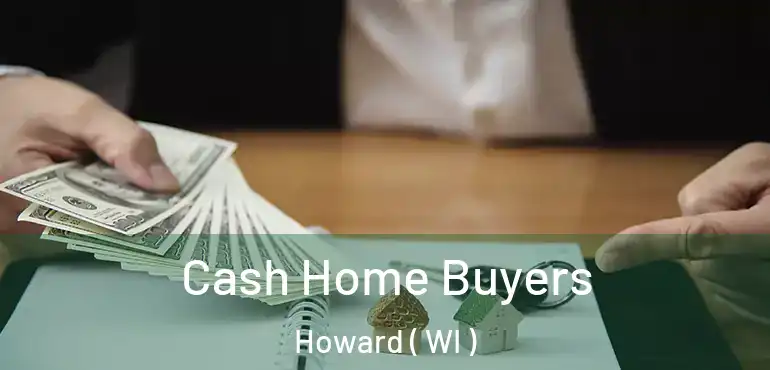  Cash Home Buyers Howard ( WI )