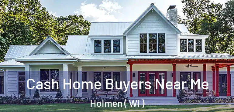  Cash Home Buyers Near Me Holmen ( WI )