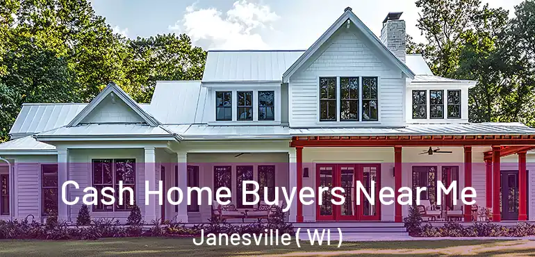  Cash Home Buyers Near Me Janesville ( WI )
