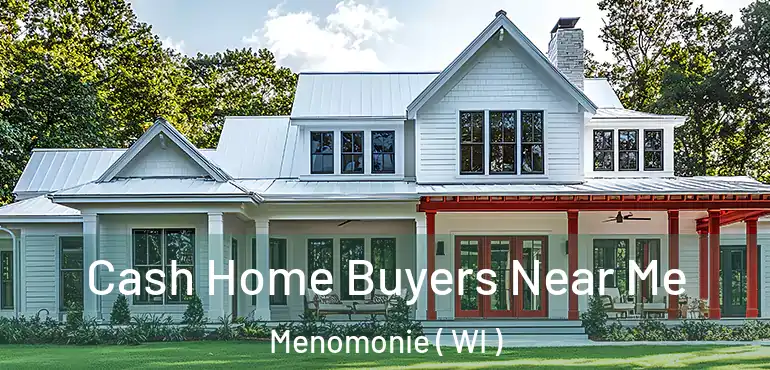  Cash Home Buyers Near Me Menomonie ( WI )