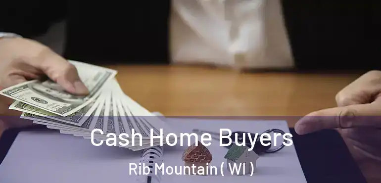  Cash Home Buyers Rib Mountain ( WI )