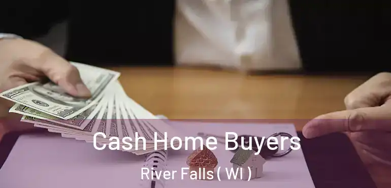  Cash Home Buyers River Falls ( WI )