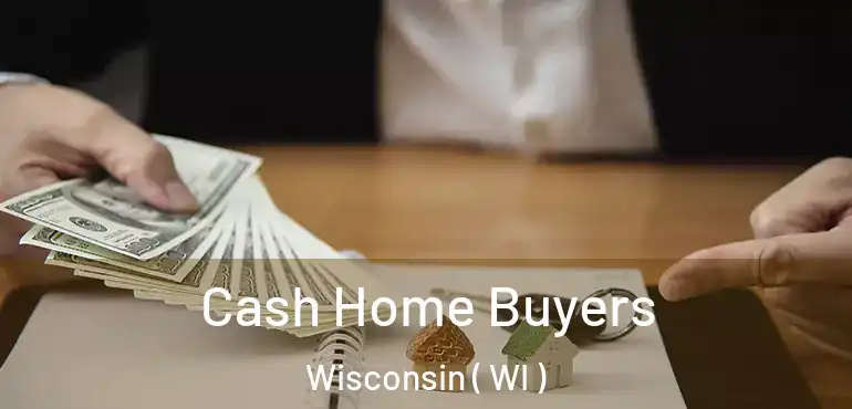 Cash Home Buyers Wisconsin ( WI )