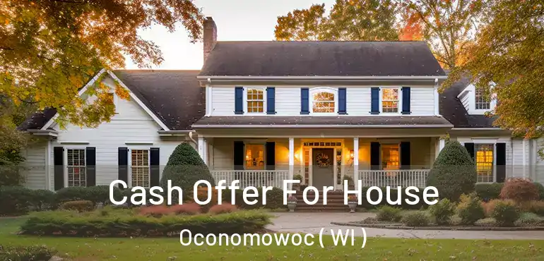  Cash Offer For House Oconomowoc ( WI )