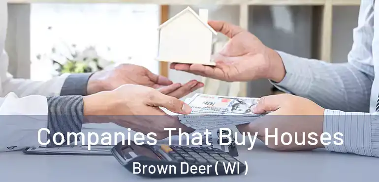  Companies That Buy Houses Brown Deer ( WI )