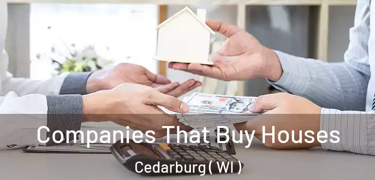  Companies That Buy Houses Cedarburg ( WI )