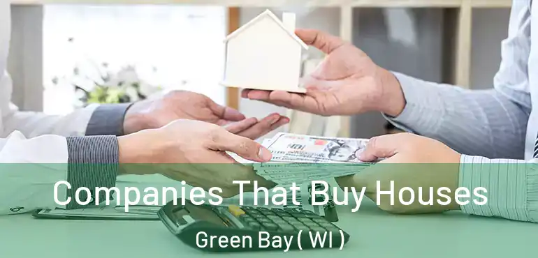  Companies That Buy Houses Green Bay ( WI )