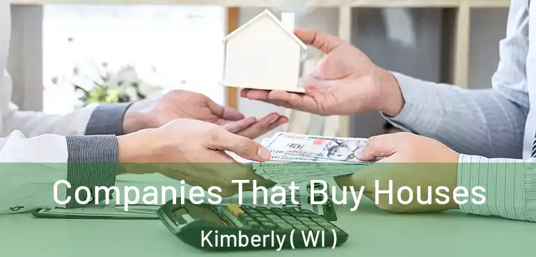  Companies That Buy Houses Kimberly ( WI )