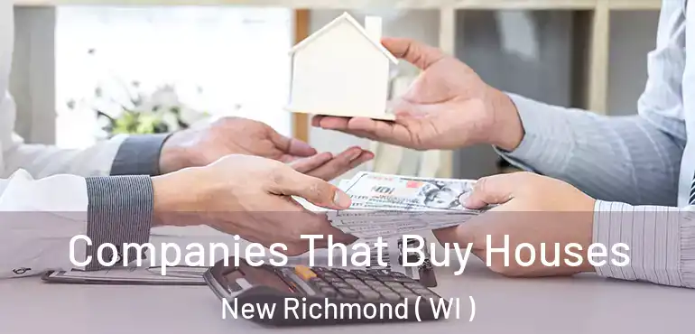  Companies That Buy Houses New Richmond ( WI )