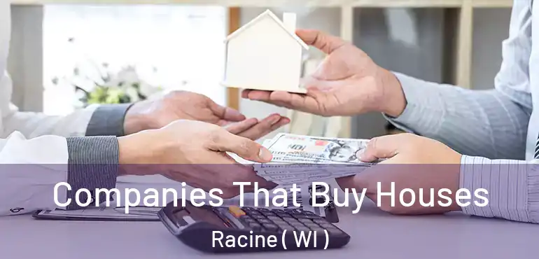  Companies That Buy Houses Racine ( WI )