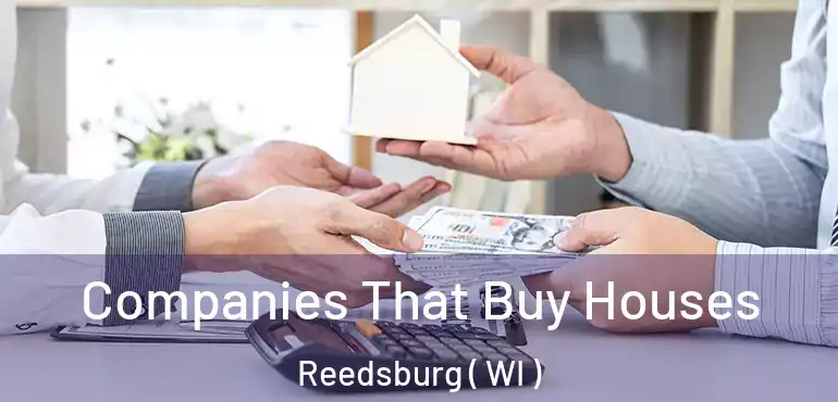  Companies That Buy Houses Reedsburg ( WI )