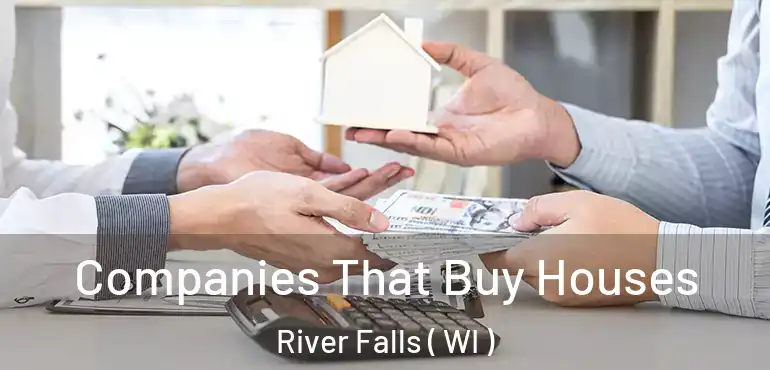  Companies That Buy Houses River Falls ( WI )