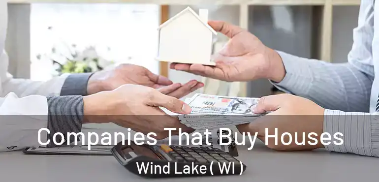  Companies That Buy Houses Wind Lake ( WI )