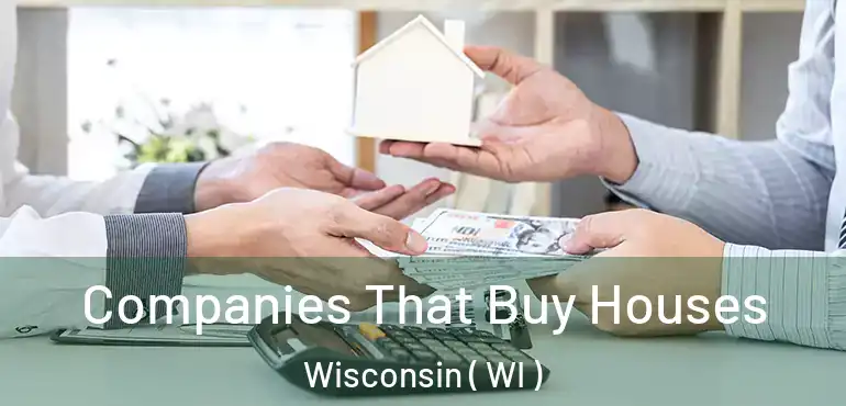  Companies That Buy Houses Wisconsin ( WI )