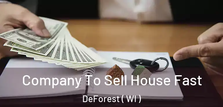  Company To Sell House Fast DeForest ( WI )