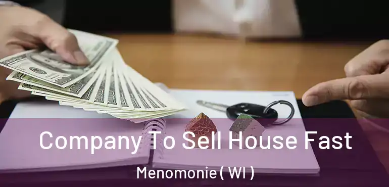  Company To Sell House Fast Menomonie ( WI )
